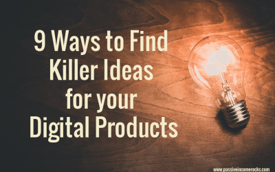 9 Ways to Find Killer Ideas for Your Digital Products