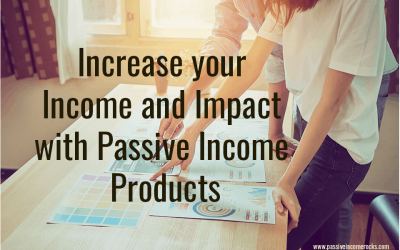 Increase your Income and Impact with Passive Income Products