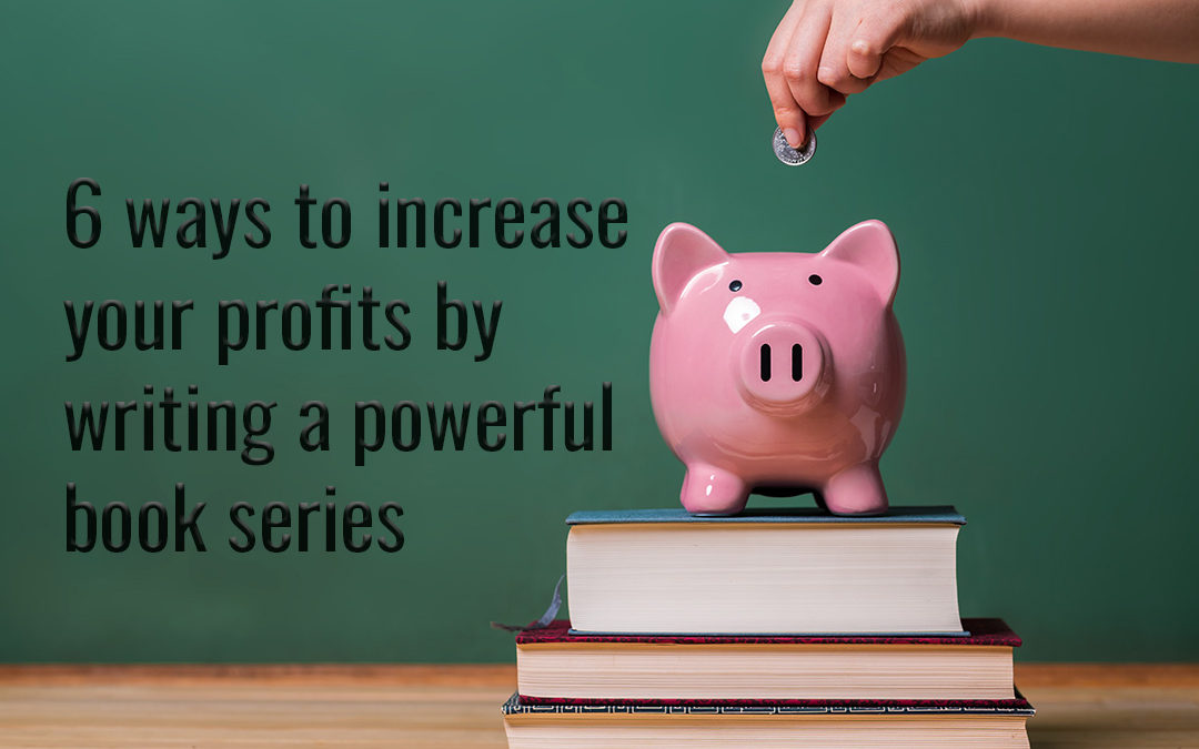 6 Ways To Increase Your Profits By Writing A Powerful Book Series